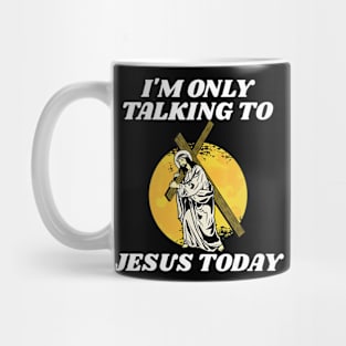 I'm Only Talking To Jesus Today Easter Mug